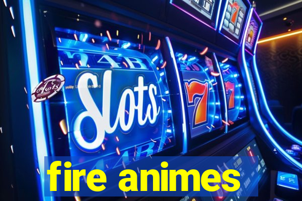 fire animes